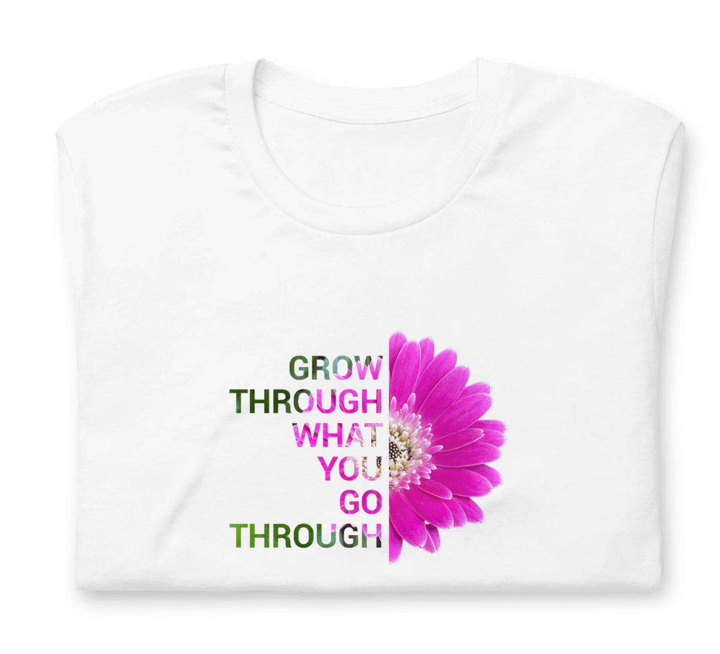 'Grow through what you go through' Unisex t-shirt