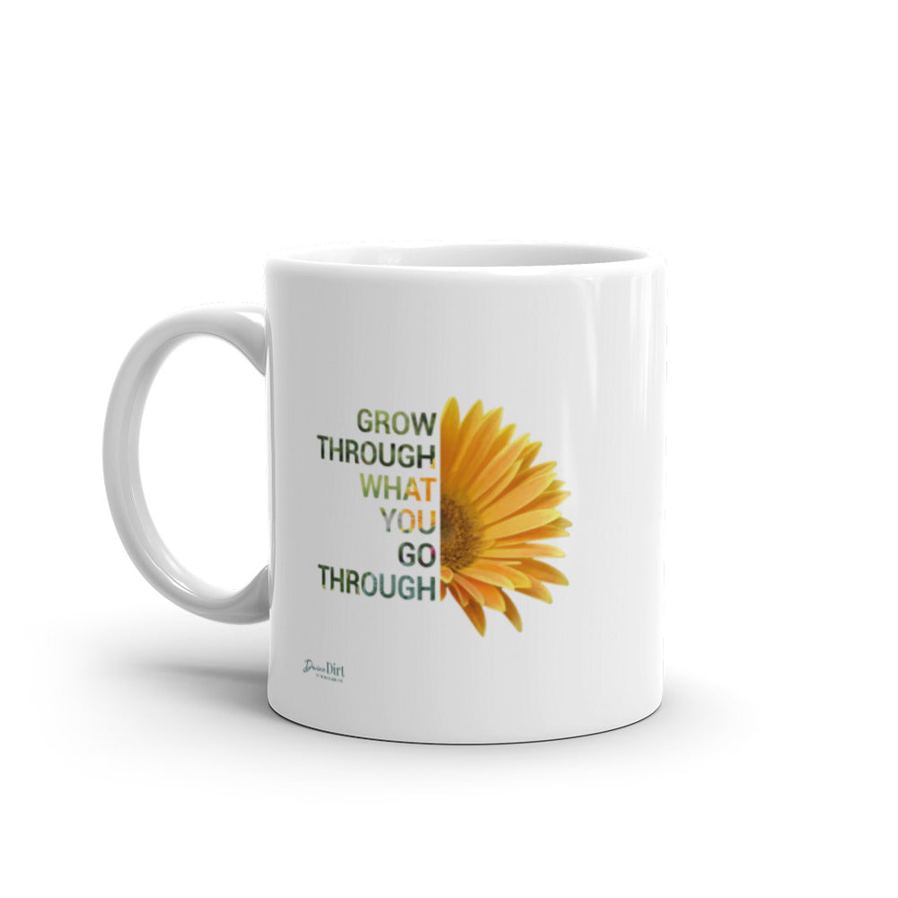 'Grow through what you go through' (11oz, 15oz)
