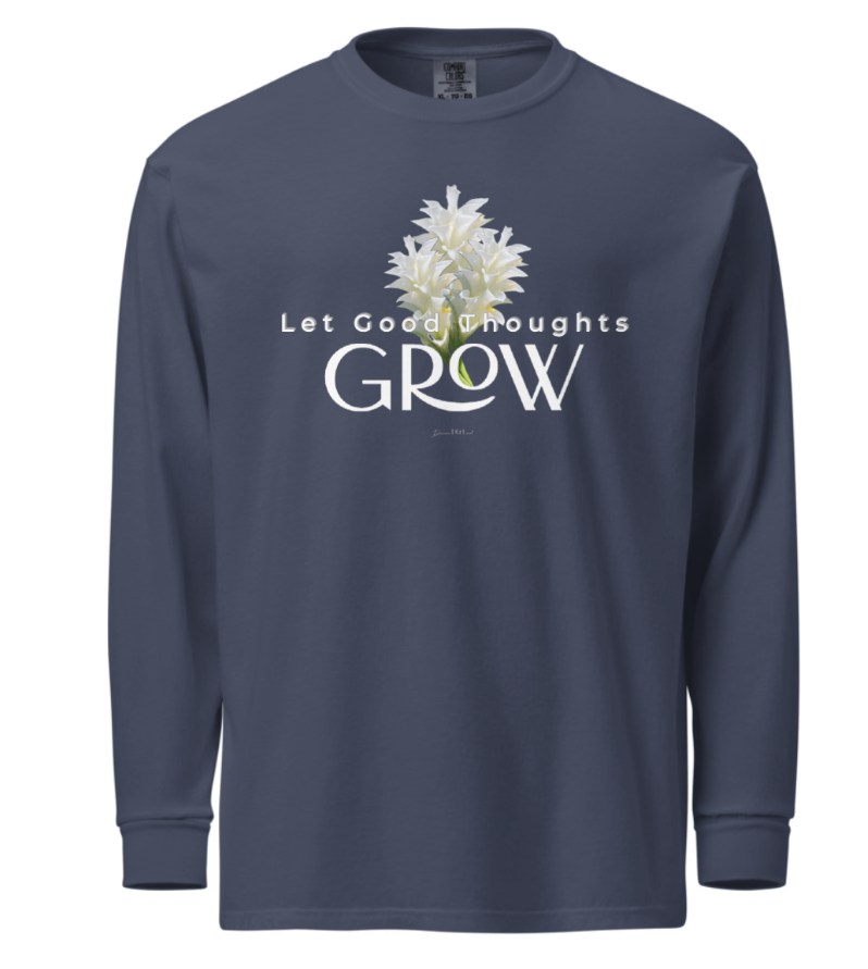 Let Good Thoughts Grow_ Garment-dyed long-sleeve shirt