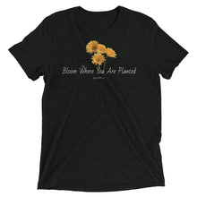 Load image into Gallery viewer, Bloom Where You Are Planted  t-shirt

