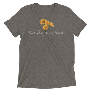 Bloom Where You Are Planted  t-shirt