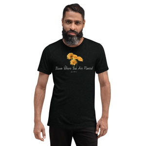 Bloom Where You Are Planted  t-shirt