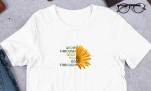 'Grow Through What You Go Through'  Unisex T-shirt