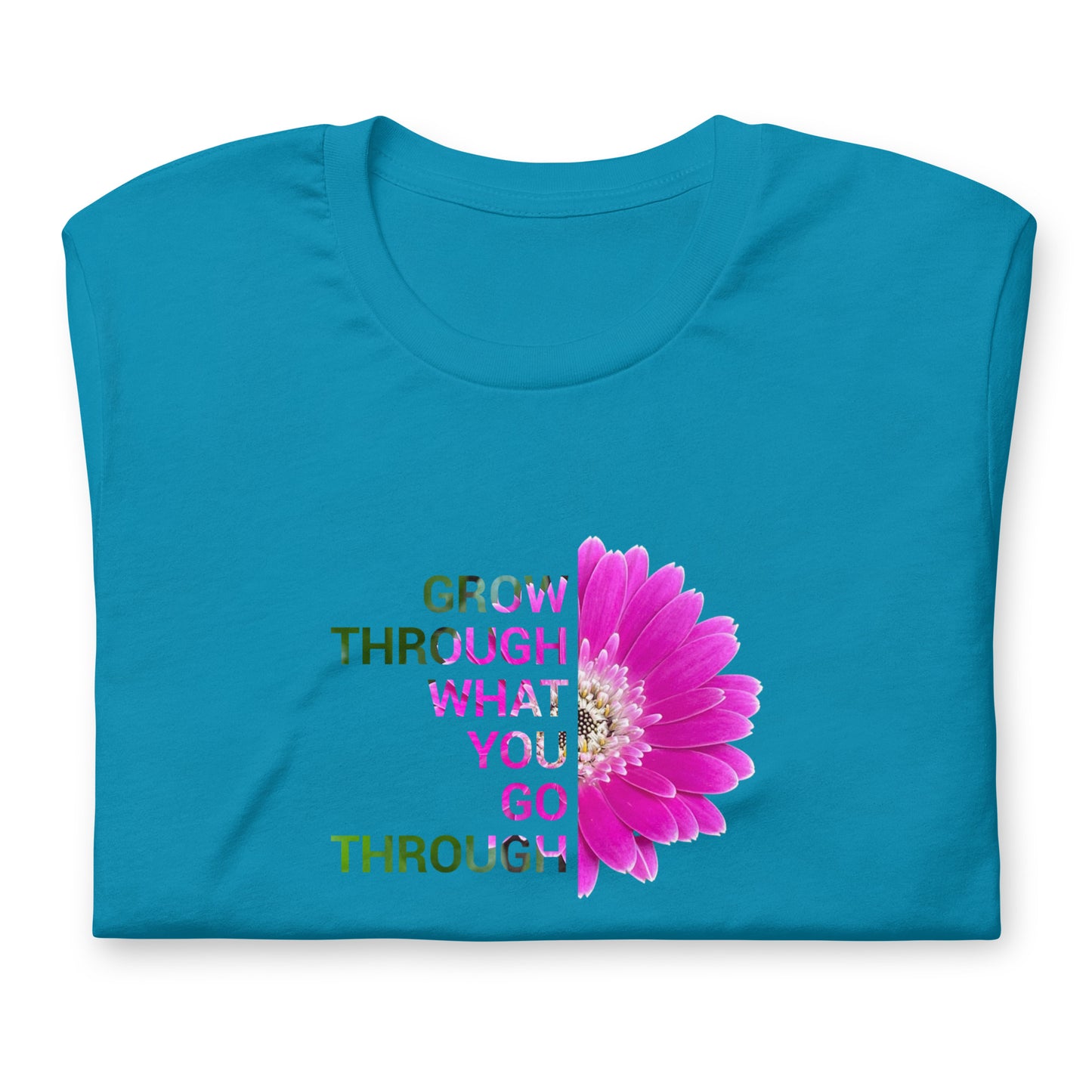 'Grow through what you go through' Unisex t-shirt