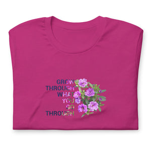 'Grow Through What You Go Through'  Unisex t-shirt