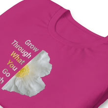Load image into Gallery viewer, &#39;Grow Through What You Go Through&#39; Unisex t-shirt
