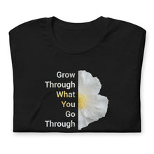 Load image into Gallery viewer, &#39;Grow Through What You Go Through&#39; Unisex t-shirt
