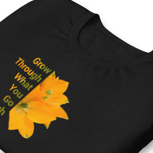 'Grow Through What You Go Through' Unisex t-shirt