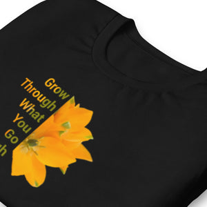'Grow Through What You Go Through' Unisex t-shirt