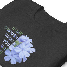 Load image into Gallery viewer, &#39;Grow through what you go through&#39;  Unisex t-shirt
