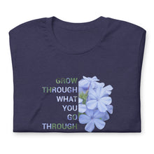 Load image into Gallery viewer, &#39;Grow through what you go through&#39;  Unisex t-shirt
