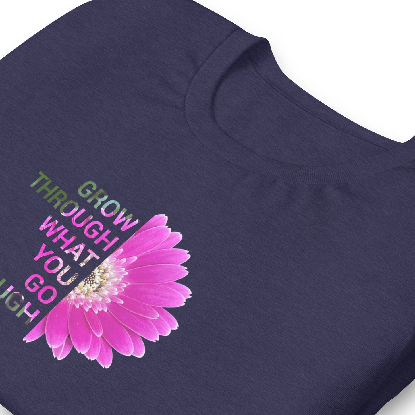 'Grow through what you go through' Unisex t-shirt