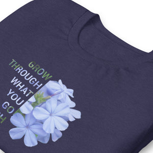 'Grow through what you go through'  Unisex t-shirt