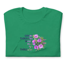 Load image into Gallery viewer, &#39;Grow Through What You Go Through&#39;  Unisex t-shirt
