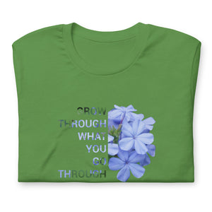 'Grow through what you go through'  Unisex t-shirt