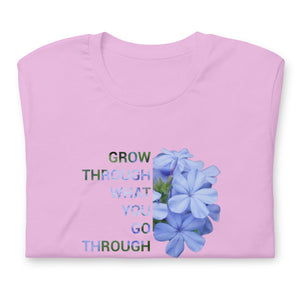 'Grow through what you go through'  Unisex t-shirt