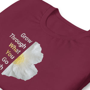 'Grow Through What You Go Through' Unisex t-shirt