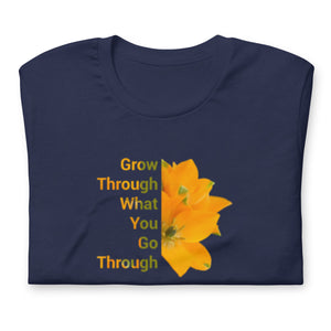 'Grow Through What You Go Through' Unisex t-shirt