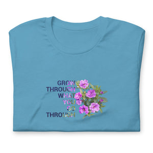 'Grow Through What You Go Through'  Unisex t-shirt