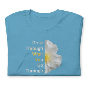 'Grow Through What You Go Through' Unisex t-shirt
