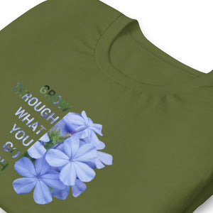'Grow through what you go through'  Unisex t-shirt