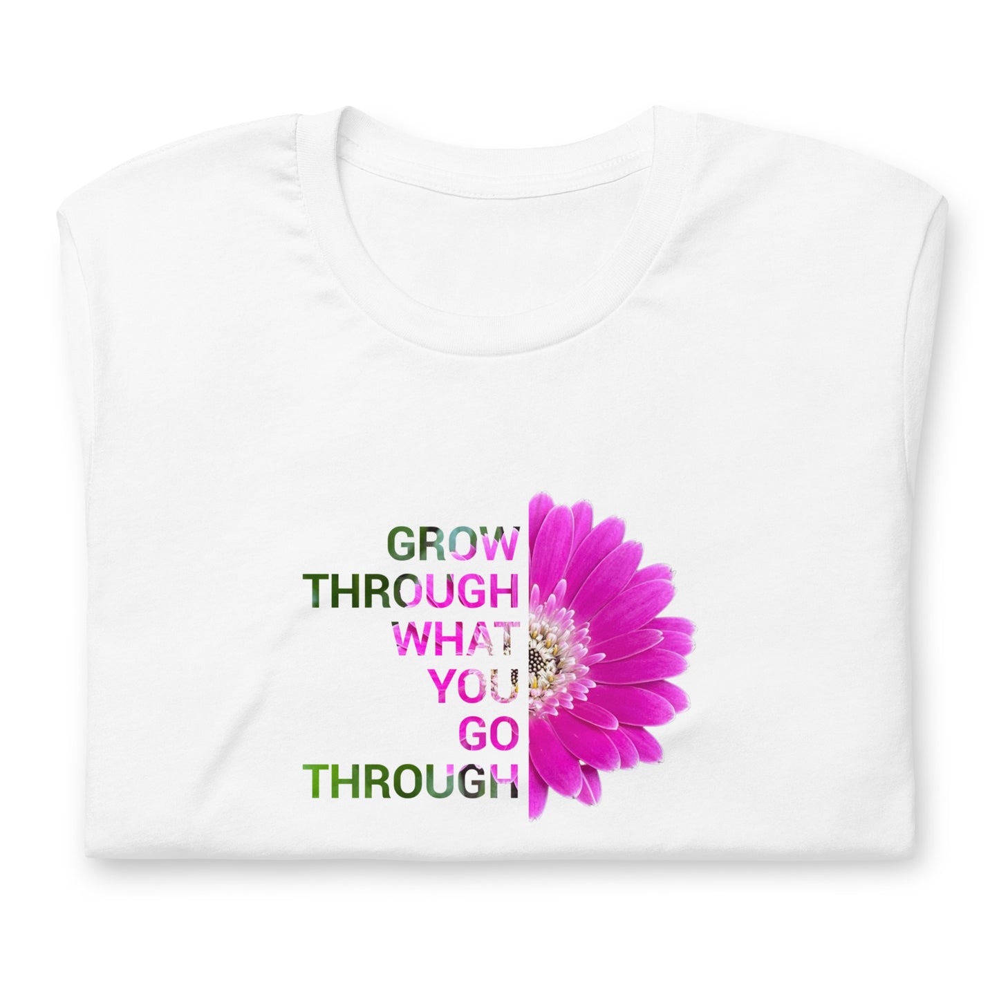 'Grow through what you go through' Unisex t-shirt