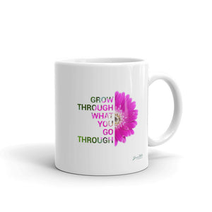 'Grow through what you go through' (11oz, 15oz)