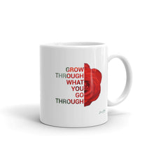 Load image into Gallery viewer, &#39;Grow through what you go through&#39; (11oz, 15oz)
