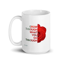 Load image into Gallery viewer, &#39;Grow through what you go through&#39; (11oz, 15oz)
