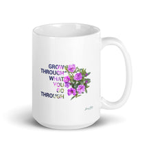 Load image into Gallery viewer, &#39;Grow through what you go through&#39; (11oz, 15oz)
